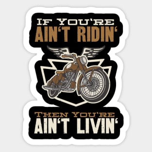 If You're Ain't Ridin' Motorcycle Biker Sticker